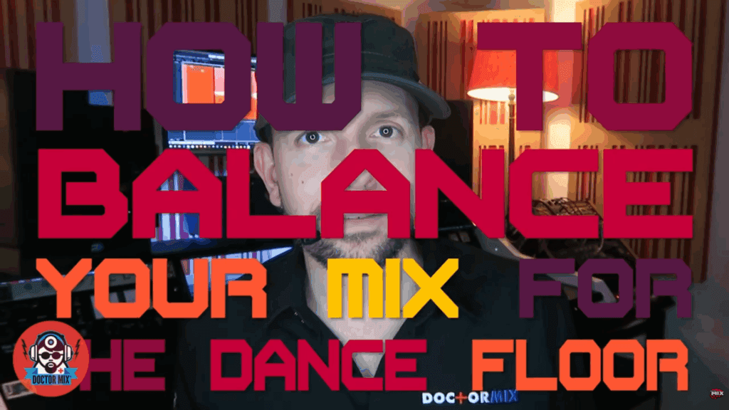 How To Balance Your Mix For The Dance Floor