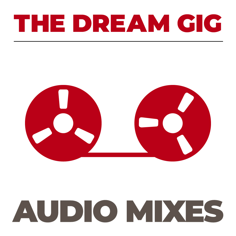 The Dream Gig - Audio Mixes